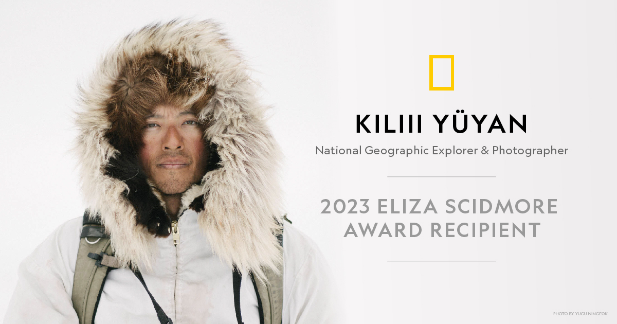 Meet Kiliii Yüyan, National Geographic Explorer and 2023 Eliza Scidmore Award Recipient – National Geographic Society Newsroom