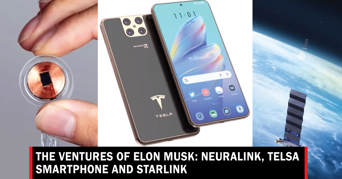 Elon Musk Ventures: Neuralink, Telsa Smartphone and Starlink